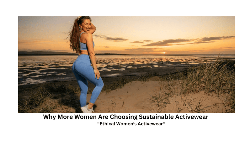 Why More Women Are Choosing Sustainable Activewear - Sleepy Sloth Ltd