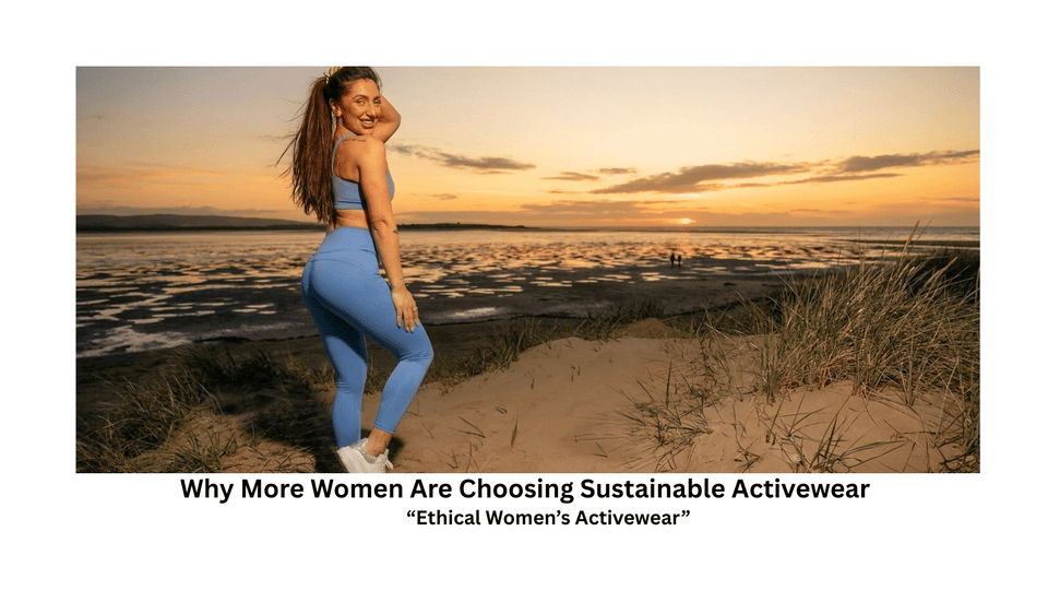 Why More Women Are Choosing Sustainable Activewear - Sleepy Sloth Ltd